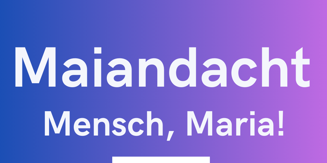 Maiandacht 25. Mai 2025